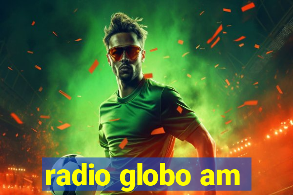 radio globo am